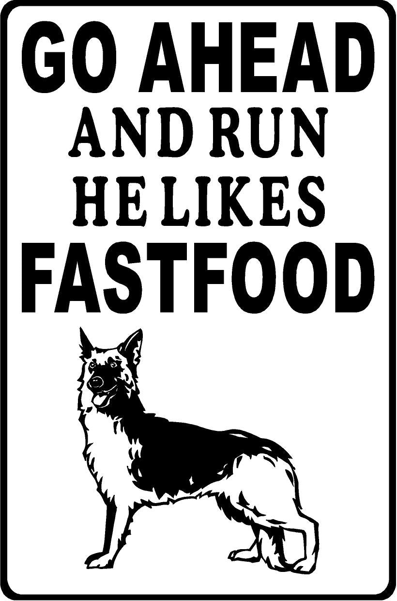 German Shepherd Metal sign Go Ahead and Run He Likes FastFood (Personalized)