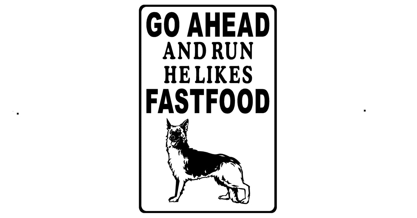 German Shepherd Metal sign Go Ahead and Run He Likes FastFood (Personalized)