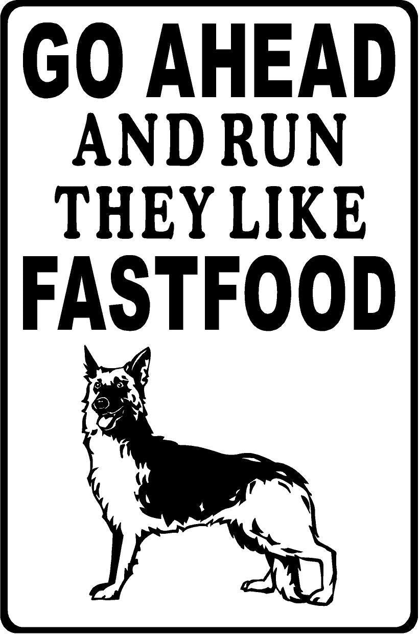 German Shepherd Metal sign Go Ahead and Run He Likes FastFood (Personalized)