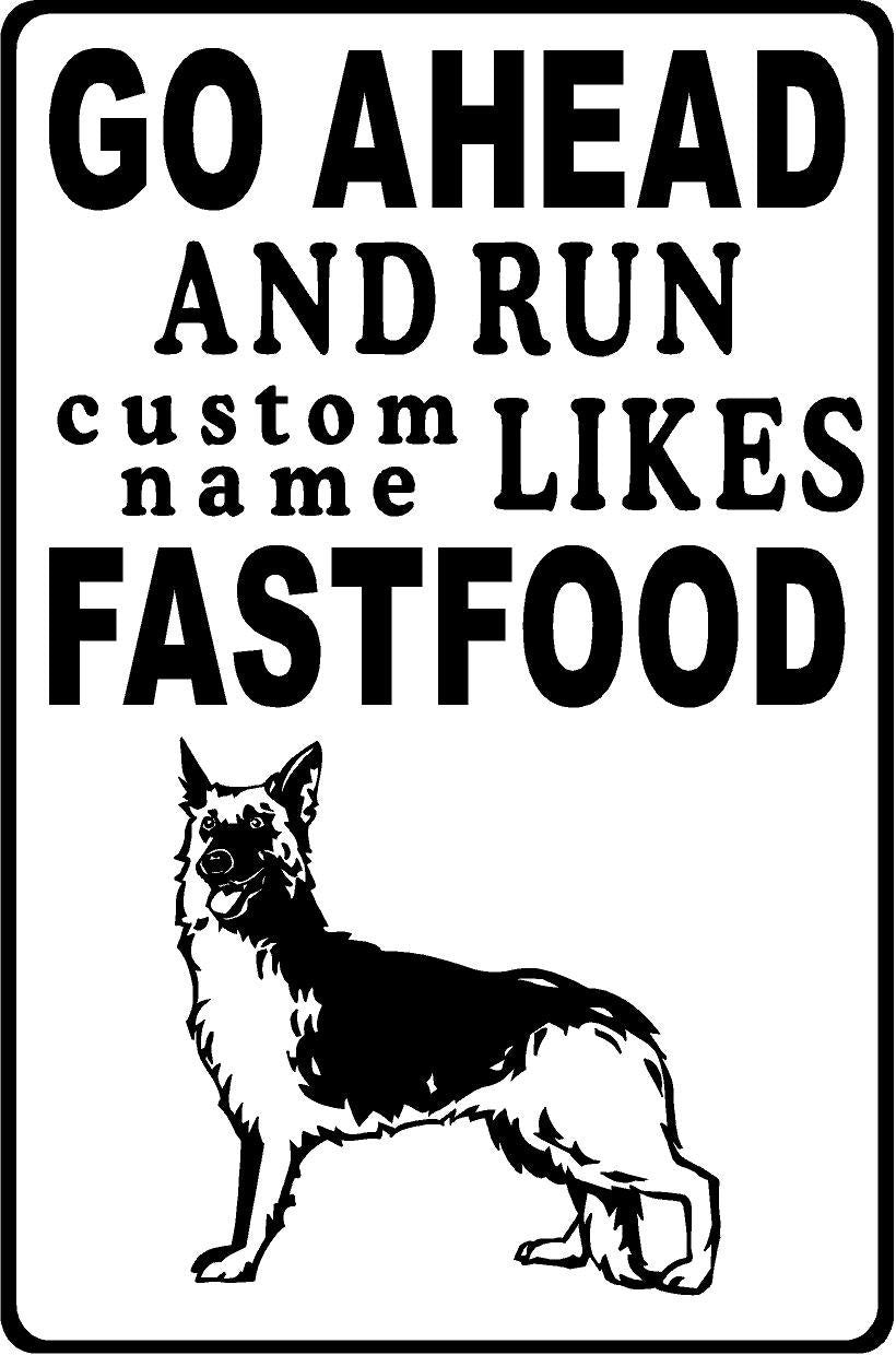 German Shepherd Metal sign Go Ahead and Run He Likes FastFood (Personalized)